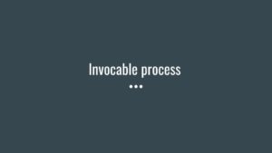 Invocable process