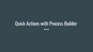 Quick Actions with Process Builder