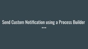 Send Custom Notification using a Process Builder