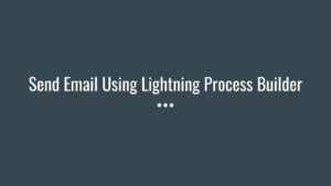 Send Email Using Lightning Process Builder
